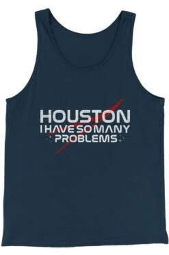 Houston I Have So Many Problems Men/Unisex Tank Top -Layer Outfit 30685085204503 2